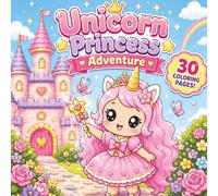 Unicorn Princess Adventure: Cute & Cozy Unicorn Coloring Book for Kids and Teens | Bold & Easy Magical Fantasy Pages for Relaxation and Fun (Kawaii Unicorn)