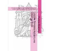 Unicorn Princess Adventures Coloring Book: A Cute and Magical Coloring Book for Kids Who Loves Unicorns, Castles, and Princess Dreams (Cute Unicorn Coloring Books for Kids)