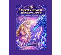 Unicorn Princess and the Crystal Dragon: Magical Fantasy Coloring Book for Girls Ages 10-12: Magical Unicorn Princess, Crystal Dragons and Enchanted ... Coloring Pages for Creative Girls Ages 10-12