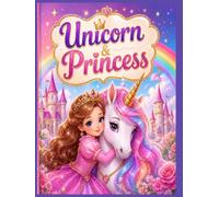 Unicorn & Princess Coloring Book: A Magical Adventure with Beautiful Princesses, Flying Unicorns, and Enchanted Castles for Girls Ages 4-8