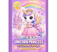 Unicorn Princess Coloring Book for Girls Ages 4-8: 55 Cute & Easy Magical Designs - Fun Unicorns, Princesses, Castles & Rainbows |Unicorn coloring book |