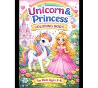 Unicorn & Princess Coloring Book: Magical Unicorns, Princesses, Castles and Fairy Tales for Kids Ages 4-8