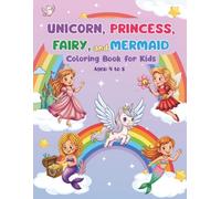 Unicorn, Princess, Fairy, and Mermaid Coloring Book for kids: Cute Fantasy Characters, Bold Thick Lines, Simple and attractive Designs - Perfect for Ages 4-8