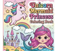 Unicorn Princess Mermaid Coloring Book: A Sparkly Fantasy Adventure for Kids Ages 4-10