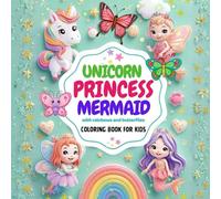 Unicorn Princess Mermaid with rainbows and butterflies: Cute Coloring book for ages kids ages 4 -8 (Perfect for stocking stuffers, party favors, gifts)