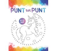 Unicorn Punt tot Punt Boek voor Kinderen 8-12 Jaar Verbind de Puntjes Activiteitenboek: 120 Pagina’s Logische Puzzels, Concentratie & Creativiteit, Minder Schermtijd voor Kinderen