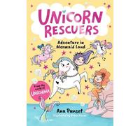 Unicorn Rescuers: Adventure in Mermaid Land: Unicorn-rescuing fun with three brave best friends from Unicornia - for girls and boys age 5, 6, 7, 8, 9 (Unicornia Unicorn Rescuers, 1)