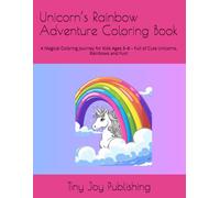 Unicorn’s Rainbow Adventure Coloring Book: A Magical Coloring Journey for Kids Ages 3-8 - Full of Cute Unicorns, Rainbows and Fun!