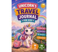 Unicorn’s Travel Journal for Kids: Road Trip Activity Book with Travel Memories, Drawing Prompts, Unicorn Quests, Coloring Pages and Vacation Fun