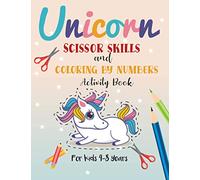 Unicorn Scissor Skills and Coloring by Numbers Activity Book for Kids 4-8 years: A Fun Color by Numbers Cut and Glue Book for Toddlers and Kids to ... ... 50 Pages of Fun Unicorns Illustrations