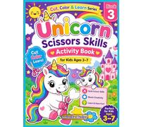 Unicorn Scissors Skills Activity Book for Kids Ages 3-7: Color & Cut 36 Magical Unicorn Pictures | Preschool Cutting Practice Workbook for Fine Motor Skills & Creativity (Cut, Color & Learn Series)