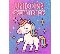Unicorn Sketchbook: Magical Drawing & Art Book for Kids, Teens and Adults: Perfect for Girls, Teens & Adults Who Love Unicorns | Over 120 Blank Pages ... Creative Expression | Great Gift for Artists