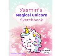 Unicorn Sketchbook: Yasmin custom name sketch pad for ages 3+: Unicorn sketch pad for girls ages 4-8 | Fun drawing book for birthdays, holidays & quiet time activities