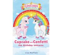 Unicorn Sparkle School: Cupcake and Confetti - The Birthday Unicorns: A Magical Unicorn Chapter Book for Girls Ages 5-8 About Friendship and Kindness