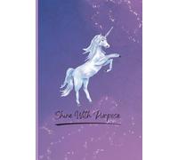 Unicorn Themed Lined Notebook: Shine With Purpose: Regular Composition Lined Journal for Girls and Women | Daily Notes Notebook for School, Work, or ... | 6x9 Inch, 120 Pages, Black & White Interior