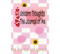 Unicorn Thoughts : The Journal of Me: Writing Notebook to Express Thoughts, Dreams, Aspirations | Planner for Girls 7-12 | 7x10 inches, 153 colorful pages | Mindfulness