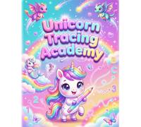 Unicorn Tracing Academy: Preschool Toddler Letter and Number Tracing Workbook: Magical Handwriting Practice for Kids Ages 3-5 with ABCs, 1-20, Shapes, ... Skill Activities, and Unicorn Coloring Pages