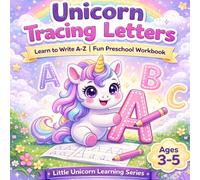 Unicorn Tracing Letters for Kids Ages 3-5: Learn to Write A-Z | Fun Preschool Handwriting Workbook with Cute Unicorns (Unicorn Learning Series)