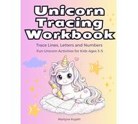 Unicorn Tracing Workbook for Preschoolers: Line Tracing, Alphabet, Numbers and Shapes | Fun Unicorn Writing Practice for Kids Ages 3-5 (Unicorn Learning Series)