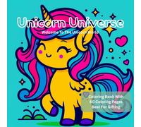 Unicorn Universe: Welcome to the unicorn world (Coloring world)