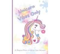 Unicorn Vibes Only: A Cute Pastel Diary for Girls, Tweens & Teens - 6x9 Unicorn Notebook with 120 Lined Pages - Ideal for Writing, Journaling, or Gifting