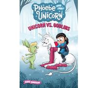 Unicorn Vs. Goblins 3: Another Phoebe and Her Unicorn Adventure: Volume 3