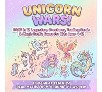 Unicorn Wars!: Part 1: 12 Legendary Creatures, Trading Cards & Magic Battle Game for Kids Ages 4-12