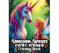 Unicorn Wishes & Fairy Kisses Coloring Book: 30 Enchanting Illustrations of Unicorns, Fairies, and Magic (The Fantasy Coloring Saga)