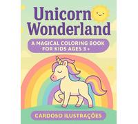 Unicorn Wonderland: A Magical Coloring Book for Kids Ages 3+