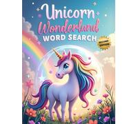 Unicorn Wonderland Word Search (Second Edition): 50 Exciting Puzzles for Children Who Love Unicorns plus 10 Bonus Coloring Pages!
