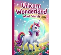 Unicorn Wonderland Word Search (Second Edition): 50 Exciting Puzzles for Children Who Love Unicorns plus 10 Bonus Coloring Pages!