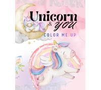 Unicorn & You - Color Me Up: Fun and Easy Coloring Book in a Magical World of Unicorns