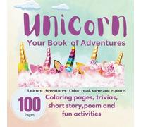 Unicorn your book of Adventures: 100 pages of coloring pages, trivia , short story and exciting activity