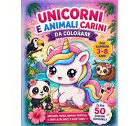UNICORNI e... animali carini da colorare: Coloring book unicorn kids italian