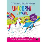 Unicorni e cavalli. Il mio primo libro da colorare. Scene di unicorni da colorare. Ediz. a colori (Libri gioco)