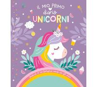 Unicorni. Il mio primo diario. Ediz. a colori. Con Adesivi (Libri attivi)