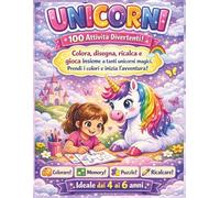 Unicorni - Libro da Colorare e Attività per Bambine 4-6 Anni 100 Giochi Magici: Colora, Ricalca, Labirinti, Memory, Puzzle e Disegno Guidato: Grande ... Perfetto per Bambine Amanti degli Unicorni
