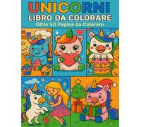 Unicorni Libro Da Colorare: Un Mondo Magico da Colorare