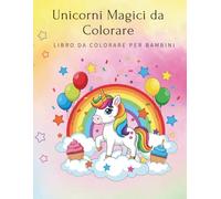 Unicorni Magici da Colorare: Libro da colorare per bambini