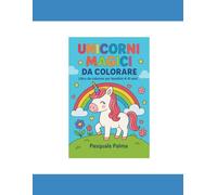 Unicorni Magici da Colorare: Libro da colorare per bambini 4-8 anni