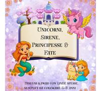Unicorni, Sirene, Principesse & Fate: Disegni kawaii con linee spesse, semplici da colorare 4-8 anni