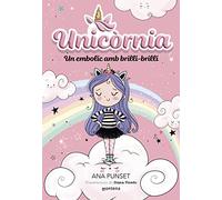 Unicòrnia 1 - Un embolic amb brilli-brilli: Un llibre màgic amb purpurina a la coberta! (Univers Unicòrnia)