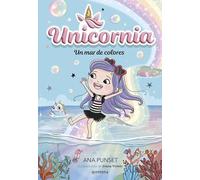 Unicornia 16 - Un mar de colores: ¡Un libro mágico con purpurina en la cubierta! (Universo Unicornia)