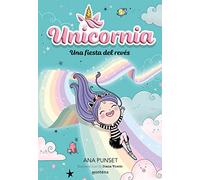 Unicornia 2 - Una fiesta del revés: ¡Un libro mágico con purpurina en la cubierta! (Universo Unicornia)