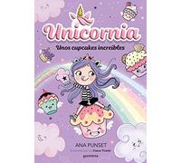 Unicornia 4 - Unos cupcakes increíbles: ¡Un libro mágico con purpurina en la cubierta! (Universo Unicornia)