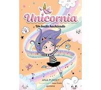 Unicornia 6 - Un baile hechizado: ¡Un libro mágico con purpurina en la cubierta! (Universo Unicornia)