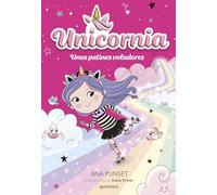 Unicornia 8 - Unos patines voladores: ¡Un libro mágico con purpurina en la cubierta! (Universo Unicornia)