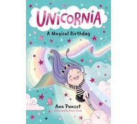 Unicornia: A Magical Birthday: A magical unicorn school fiction story for kids - birthday fun in Unicornia for boys and girls age 5, 6, 7 ,8, 9 (Unicornia, 2)