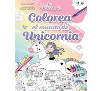 Unicornia - Colorea el mundo de Unicornia: Un montón de dibujos de unicornios y diseños para personalizar... ¡y llenarlo todo de color y brilli-brilli! (Montena)