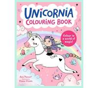 Unicornia Colouring Book: A unicorn-filled, magical colouring book for ages 5-8; a perfect gift or Easter holiday activity